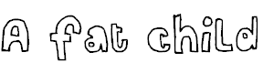 Font Font A fat child