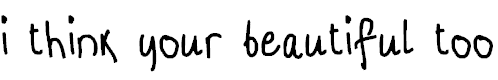 Free Font i think your beautiful too