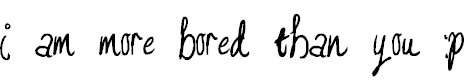 Free Font I am more bored than you :P