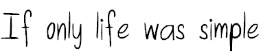 Free Font If only life was simple